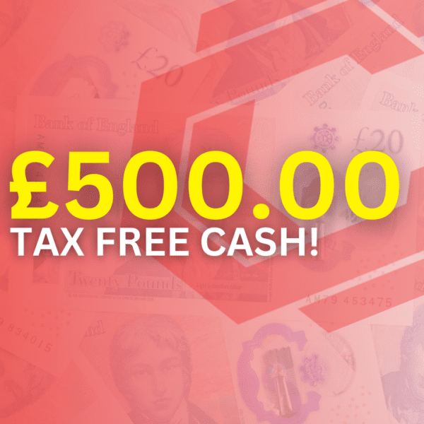 £500 TAX FREE CASH