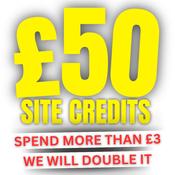 £50 SITE CREDITS (CHANCE TO DOUBLE IT)
