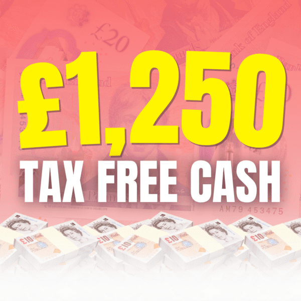 £1,250 TAX FREE CASH