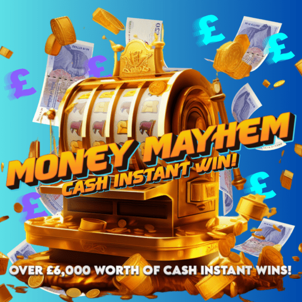 MONEY MAYHEM - OVER £6,000 WORTH OF INSTANT WINS!